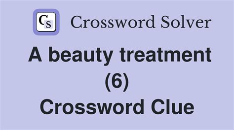 beauty treatment crossword clue|More.